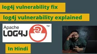 Log4j vulnerability fix | Log4j vulnerability explained