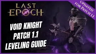 VOID KNIGHT BEST LEVELING GUIDE 1- 80 | UPDATED FOR PATCH 1.1 | LAST EPOCH