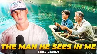 Luke Combs - The Man He Sees In Me