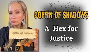 The Coffin of Shadows, a Hex for Justice!