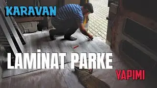 KARAVANA LAMİNAT PARKE YAPIYORUZ