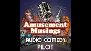 Amusement Musings - Pilot