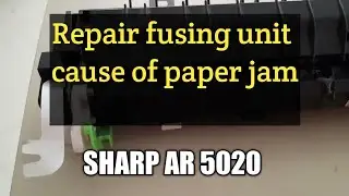 SHARP AR 5020 ALWAYS PAPER JAM IN FUSER UNIT