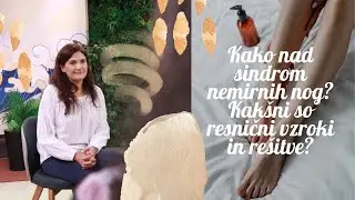 Kako nad sindrom nemirnih nog? Kakšni so resnični vzroki in rešitve? Urška Videmšek