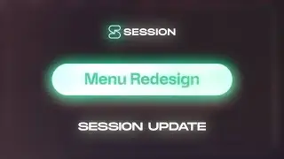 Session Updates: Menu Redesign & Theming