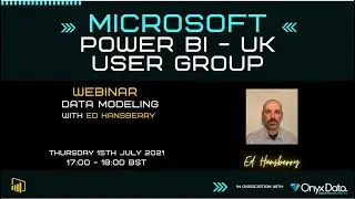 Microsoft Power BI UK User Group - Data Modeling - With Ed Hansberry