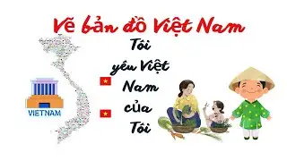 Vẽ bản đồ Việt Nam |Thầy giáo Tây Nguyên