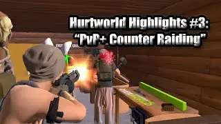 Hurtworld Highlights #3 "PvP + Counter Raiding"