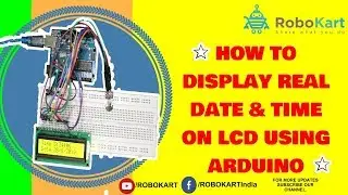 HOW TO DISPLAY REAL DATE & TIME ON LCD DISPLAY USING ARDUINO.
