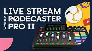 Streaming With The Rodecaster Pro II | Rodecaster Pro 2 Streaming Setup
