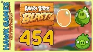 Angry Birds Blast Level 454 - 3 Stars Walkthrough, No Boosters