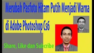Merubah Pasfoto Hitam Putih menjadi Warna di Adobe Photoshop Cs6