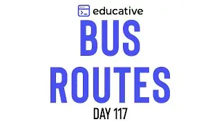 Bus Routes | LeetCode Hard | Educative.io Day 117 | Graphs