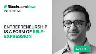 Entrepreneurship Is a Form of Self-Expression: Bitcoin.com News Interviews