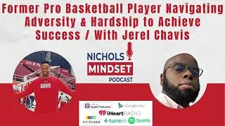 Former Pro Basketball Player Navigating Adversity and Hardship to Achieve Success  With Jerel Chavis