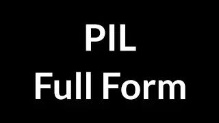 PIL Full Form || PIL || Full Form || PIL Meaning