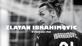 #7 - Il était une fois... ZLATAN IBRAHIMOVIC