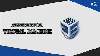 VIRTUAL MACHINE | #2 Arsitektur Virtual Machine