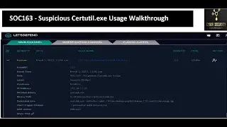 LetsDefend.io SOC163 - Suspicious Certutil.exe Usage Walkthrough (LOLBIN case)