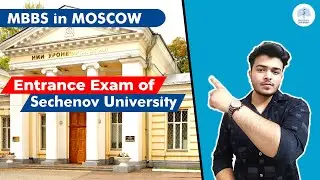 Entrance exam of I.M. Sechenov First Moscow State Medical University | MBBS in Moscow | MBBSInfo