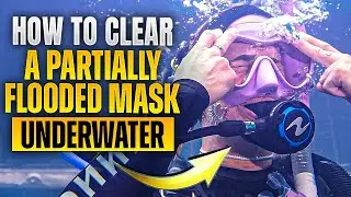 Scuba Diving: How to Clear a Partially Flooded Mask