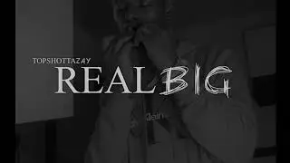 TOPSHOTTAZAY x Real Big (Shot by @Fatboyslapz)