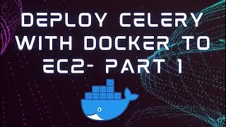 Deploy Celery to EC2 using Docker part 1