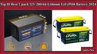 ✅ Top 10 Best 2 pack 12V 200Ah Lithium LiFePO4 Battery in 2024