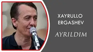 Hayrullo Ergashev   Ayrildim