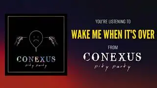 Conexus - Wake Me When It's Over (Official Lyric Video)