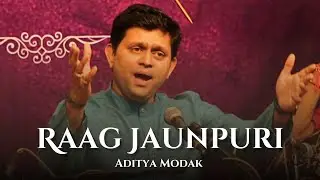Raag Jaunpuri - Aditya Modak | Soulful Hindustani Classical Vocal Performance |