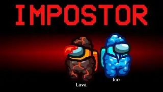 Among Us but the Impostors are Lava and Ice