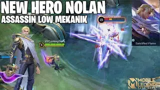 NEW HERO NOLAN - ASSASSIN LOW MEKANIK YANG COOLDOWN SKILL NYA CUMA 2 DETIK! MOBILE LEGENDS