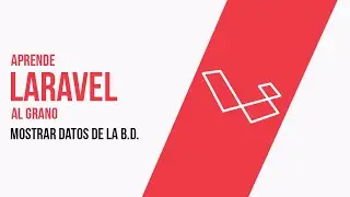 12 Mostrar Registros de la Base de Datos - Aprende Laravel Sin Rodeos