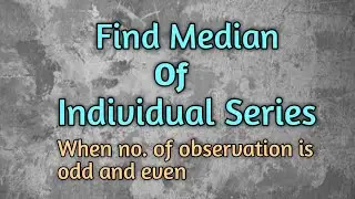 Find Median of Individual Series/Odd and even observation