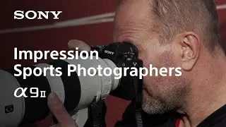 Inspired by Professional Passion | Alpha 9 II | Sony | α