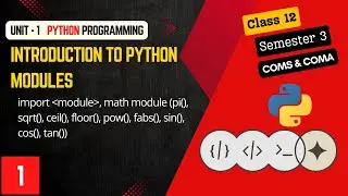Python - Modules | Importing module, Math module etc | Part 1 |  Class 12 Semester 3 | COMS