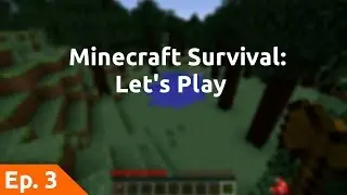 [Let's Play] Minecraft Survival Ep.3 - Episode 1