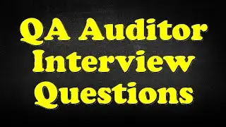 QA Auditor Interview Questions