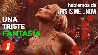 Una Triste Fantasía - Hablemos de THIS IS ME... NOW