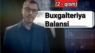 11-dars. Balansda bo'ladigan o'zgarishlar || Балансда бўладиган ўзгаришлар||