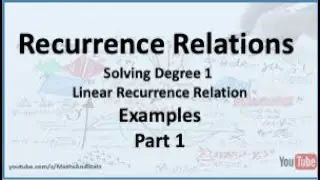 Recurrence Relations: Solving Degree 1 Recurrence Relations - Part 1