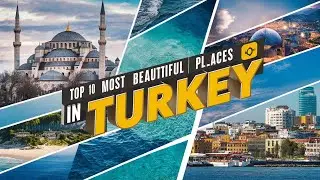 Top 10 Breathtaking Places You NEED to See in Turkey!