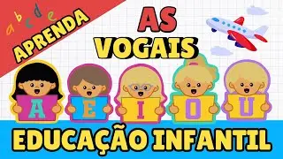 Aprendendo as vogais na Educação Infantil | As vogais | Letramento