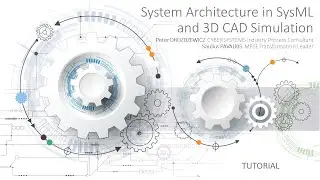 System Architecture in SysML and 3D CAD Simulation Tutorial