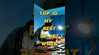 Top 10 My Best 3D Art Work 