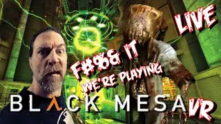 F#%& IT!  We're playing BLACK MESA VR in VORPX