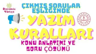 Yazım Kuralları Konu Anlatımı ve Çıkmış Soru Çözümü