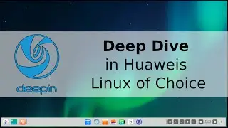 Deep Dive into Huaweis favorite Desktop Linux - Deepin Linux 20