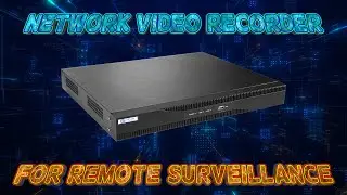 Network Video Recorder - Security, Surveillance, Monitoring